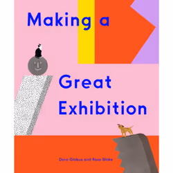 ISBN Making a Great Exhibition (Books for Kids, Art for Kids, Art Book), English, 40 pages