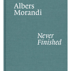 ISBN Albers and Morandi: Never Finished book History English Hardcover 144 pages