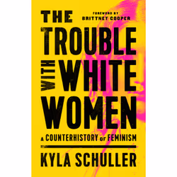 ISBN The Trouble with White Women, History, English, Hardcover, 304 pages