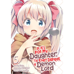 ISBN If It's for My Daughter, I'd Even Defeat a Demon Lord (Manga) Vol. 5 book English Paperback 180 pages