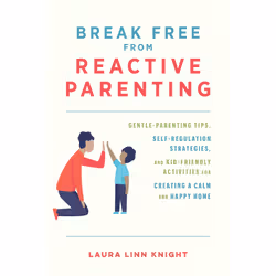 ISBN Break Free from Reactive Parenting, Society, English, Paperback, 224 pages