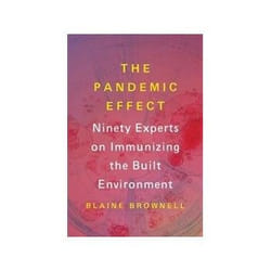ISBN Pandemic Effect: Ninety Experts on Immunizing the Built Environment book Art & design English 208 pages