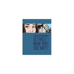 ISBN Is This How You See Me? : The Complete Love and Rockets