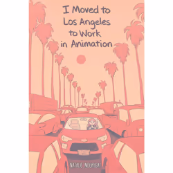 ISBN I Moved to Los Angeles to Work in Animation, Literary fiction, English, Paperback, 96 pages
