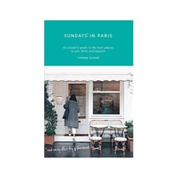 ISBN Sundays in Paris: An Insider's Guide to the Best Places to Eat, Drink and Explore book Travel English Paperback 224 pages