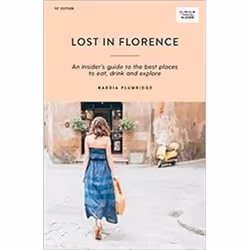 ISBN Lost in Florence : An Insider's Guide to the Best Places to Eat, Drink and Explore, Travel, English, Paperback, 232 page ...