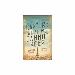 ISBN To Capture What We Cannot Keep, English, Paperback, 304 pages