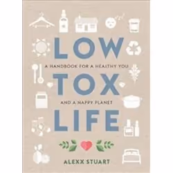 ISBN Low Tox Life : A handbook for a healthy you and happy planet, English, Paperback, 272 pages