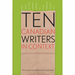 The University of Alberta Press Ten Canadian Writers in Context, Poetry, English, 216 pages