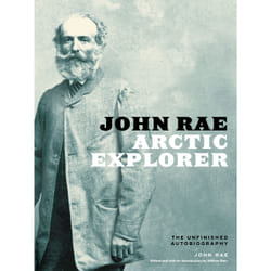 The University of Alberta Press John Rae, Arctic Explorer book History English 688 pages