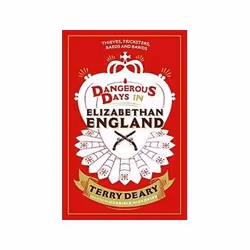 ISBN Dangerous Days in Elizabethan England: Thieves, Tricksters, Bards and Bawds, History, English, 224 pages