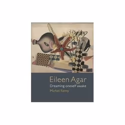 ISBN Eileen Agar: Dreaming Oneself Awake, Art & design, English, Hardcover, 240 pages