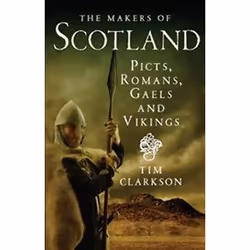 ISBN Makers of Scotland : Picts, Romans, Gaels and Vikings, History, English, Paperback, 272 pages