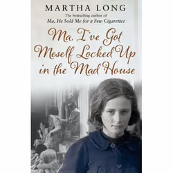 ISBN Ma, I've Got Meself Locked Up in the Mad House, English, Paperback, 448 pages