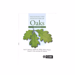 Ecology and Silviculture of Oaks by Johnson & Paul Formerly US Forest Service & USAShifley & Stephen