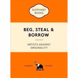 ISBN Beg, Steal and Borrow : Artists Against Originality, Art & design, English, 192 pages