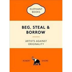 ISBN Beg, Steal and Borrow : Artists Against Originality book Art & design English 192 pages
