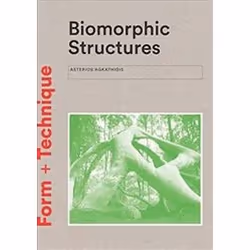ISBN Biomorphic Structures : Architecture Inspired by Nature : Form + Technique, Art & design, English, 160 pages