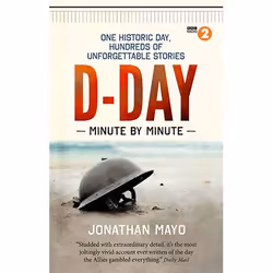 Allen & Unwin D-Day: Minute by Minute, English, Paperback, 304 pages