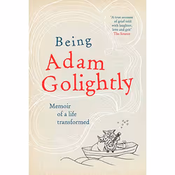Allen & Unwin Being Adam Golightly, Biography, English, Paperback, 256 pages
