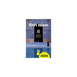 Shi'i Islam: A Beginner's Guide (Beginner's Guides)
