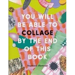 ISBN You Will Be Able to Collage by the End of This book Art & design English Paperback 160 pages