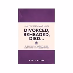 ISBN Divorced, Beheaded, Died...: The History of Britain's Kings and Queens in Bite-sized Chunks, History, English, 176 pages