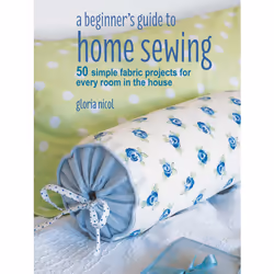 ISBN A Beginner's Guide to Home Sewing, Craft & hobbies, English, Paperback, 160 pages