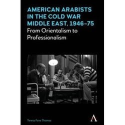 ISBN American Arabists in the Cold War Middle East, 1946–75: From Orientalism to Professionalism (Anthem book History English Hardcover 266 pages