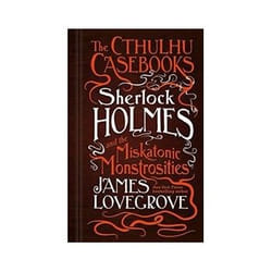 ISBN Cthulhu Casebooks: Sherlock Holmes and the Miskatonic Monstrosities book Crime fiction English Hardcover 352 pages