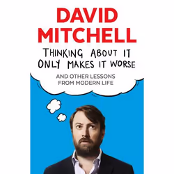 Allen & Unwin Thinking About It Only Makes It Worse, English, Paperback, 336 pages