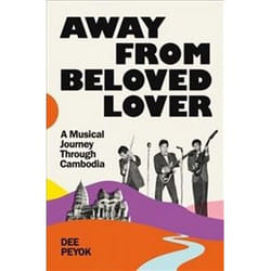 ISBN Away from Beloved Lover : A Musical Journey Through Cambodia book Music English 368 pages
