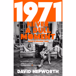 Penguin Random House 1971 - Never a Dull Moment: Rock's Golden Year, Music, English, Paperback, 432 pages