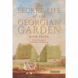 ISBN The Secret Life of the Georgian Garden, English, Hardcover, 240 pages