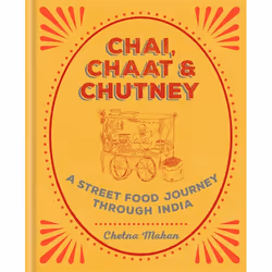 Hachette UK Chai, Chaat & Chutney, English, Hardcover, 240 pages