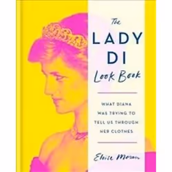 ISBN Lady Di Look Book : What Diana Was Trying to Tell Us Through Her Clothes, Photography, English, Hardcover, 336 pages