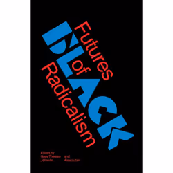 ISBN Futures of Black Radicalism, Paperback, 272 pages