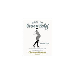 ISBN How to Grow a Baby and Push It Out