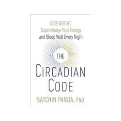 ISBN Circadian Code: Lose weight, supercharge your energy and sleep well every night book Health, mind & body English 304 pages