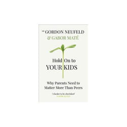 ISBN Hold on to Your Kids : Why Parents Need to Matter More Than Peers