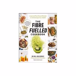 ISBN Fibre Fuelled Cookbook: Inspiring Plant-Based Recipes to Turbocharge Your Health, Health, mind & body, English, 368 page ...