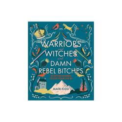 Warriors and Witches and Damn Rebel Bitches by Kidd & Mairi
