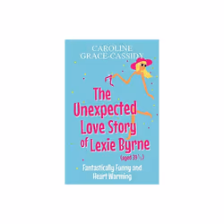 The Unexpected Love Story of Lexie Byrne (aged 39 1/2) - Caroline Grace-Cassidy - book