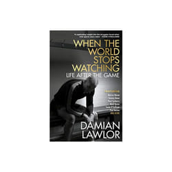 When the World Stops Watching : Life After the Game - DAMIAN LAWLOR - book
