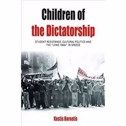ISBN Children of the Dictatorship : Student Resistance, Cultural Politics and the 'Long 1960s' in Greece, History, English, 3 ...