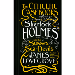 ISBN The Cthulhu Casebooks - Sherlock Holmes and the Sussex Sea-Devils, English, Paperback, 464 pages