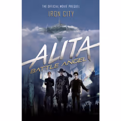 ISBN Alita: Battle Angel - Iron City, English, Paperback, 312 pages