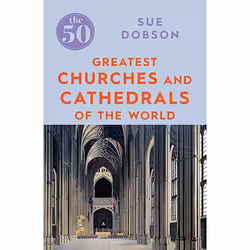 Allen & Unwin The 50 Greatest Churches and Cathedrals, History, English, Paperback, 288 pages