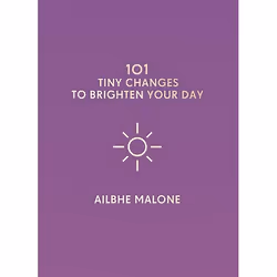 ISBN 101 Tiny Changes to Brighten Your Day, Hardcover, 128 pages