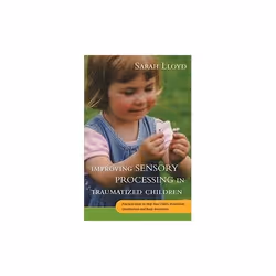 ISBN Improving Sensory Processing in Traumatized Children, English, Paperback, 120 pages
